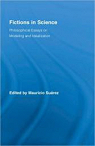 Fictions in Science: Philosophical Essays on Modeling and Idealization par Surez