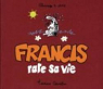 Francis, tome 5 : Francis rate sa vie par Bouilhac