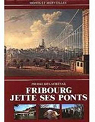 Fribourg jette ses ponts