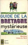 Guide de la Bretagne mystrieuse : Morbihan, Ctes du Nord par Mystre