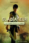 Gladiateur, tome 1 : Le combat pour la libert par Scarrow