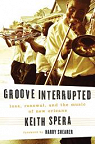 Groove Interrupted: Loss, Renewal, and the Music of New Orleans par Spera