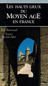 Les Hauts lieux du Moyen Age en France par Barral I Altet