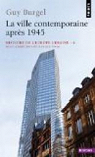Histoire de l'Europe urbaine : Tome 6 : La ville contemporaine aprs 1945 par Burgel
