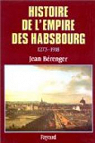Histoire de l'empire des Habsbourg, 1273-1918 par Brenger