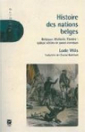 Histoire des nations belges : Belgique, Flandre, Wallonie : quinze sicles de pass commun par Wils