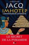 Imhotep, l'inventeur de l'ternit : Le secret de la pyramide par Jacq