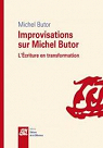 Improvisations sur Michel Butor : L'criture en transformation par Butor