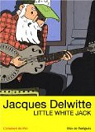 Jacques Delwitte, Little White Jack par Radigus