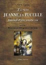 J'ai nom Jeanne La Pucelle, journal d'une vie - Suivi de Pour un profil apur et incarn par Vauge