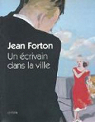Jean Forton : Un crivain dans la ville par Bnjeam-Lre