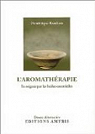 L'Aromathrapie : Se soigner par les huiles essentielles par Baudoux
