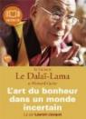 L'Art du bonheur dans un monde incertain: Livre audio - 1 CD MP3 - 421 Mo - Texte adapt par Dala-Lama