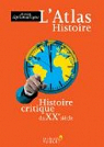 L'Atlas Histoire : Histoire critique du XXe sicle par Le Monde diplomatique