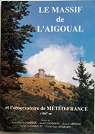 Le Massif de l'Aigoual et l'observatoire de Mto-France (1567m) par Chabrol