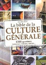 La Bible de la culture gnrale : 1500 questions pour toute la famille par Editions Esi