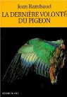 La Dernire Volont du pigeon par Rambaud