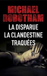 La Disparue - La Clandestine - Traques par Robotham