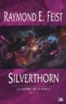 La Guerre de la Faille, Tome 2 : Silverthorn par Feist