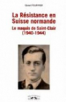 La Rsistance en Suisse normande : Le maquis de Saint-Clair (1940-1944) par Fournier
