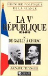 La Ve Rpublique : 1958-1995, de De Gaulle  Chirac par Teyssier