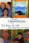 L-bas, la vie : Des enfants face  la maladie par Oppenheim
