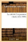 La cit de Carcassonne (Aude) (d.1888) par Viollet-le-Duc