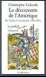 La dcouverte de l'Amrique : III. Ecrits et documents 1492-1506 par Colomb