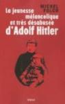 La jeunesse mlancolique et trs dsabuse d'Adolf Hitler par Folco