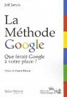 La mthode Google : que ferait Google  votre place ? par Jarvis