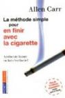 La Mthode simple pour en finir avec la cigarette par Carr