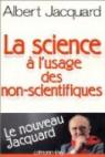 La science  l'usage des non-scientifiques par Jacquard