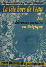 La tte hors de l'eau : les dtresses sociales en Belgique par Franssen