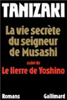 La Vie secrte du seigneur de Musashi, suivi de Le Lierre de Yoshino par Tanizaki