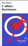 L'affaire Bartolomeo : quatre articles troublants par Bdard