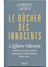 Le bucher des innocents / l'affaire villemin / coulisses, portraits, preuves, engrenages, correspond par Lacour