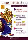 Le Bibliobus : Ali Baba et les 40 voleurs - Gloups chez les cannibales - Octave et le cachalot - Plumette une poule super chouette par Desplat-Duc