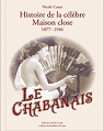 Le Chabanais. Histoire de la clbre maison close 1877-1946 par Canet