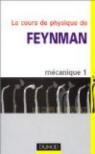 Le Cours de physique de Feynman, tome 1-1 : Mcanique 1 par Feynman