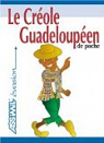 Le Crole Guadeloupen de Poche ; Guide de conversation par Poullet