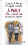 Le Paris du cinma : Guide illustr de la Ville Lumire, 800 adresses lies au septime art par Perez