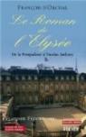 Le Roman de l'Elyse : De la Pompadour  Nicolas Sarkozy par d'Orcival