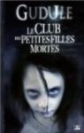 Le club des petites filles mortes : L'Intgrale des romans fantastiques par Gudule