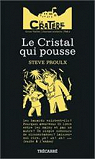 Le Cratre, tome 1 : Le Cristal qui pousse par Proulx