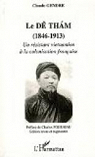 Le de Tham 1846 1913 un Resistant Vietnamien a la Colonisation Franaise par Gendre