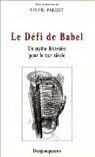 Le defi de babel : Un mythe littraire pour le XXIme sicle par Parizet
