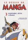 Le dessin de manga : Tome 3, Mouvement, dcor, scnario par Delagneau