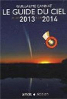 Le guide du ciel de juin 2013  juin 2014. Dossier complet sur la comte Ison. par Cannat