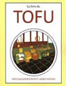 Le livre du tofu : La source de protines de l'avenir... ds maintenant ! par Shurtleff