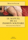 Le manuel de la passion solitaire par Scliar